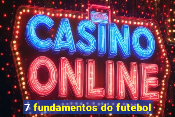 7 fundamentos do futebol